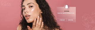 Must haves in Winter for Skincare - KassCare