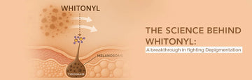 Whitonyl- Breakthrough in Fighting Pigmentation
