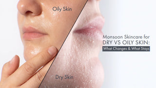 Monsoon Skincare for Dry vs Oily Skin: What Changes & What Stays