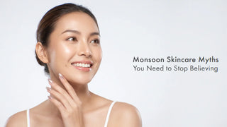 Monsoon Skincare Myths You Need to Stop Believing