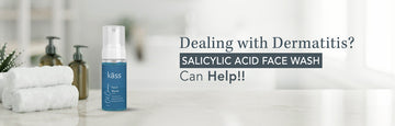 Dealing with Dermatitis: Salicylic Acid Face Wash Can Be Your Savior