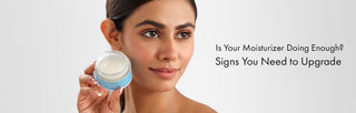 Is Your Moisturizer Doing Enough? Signs You Need to Upgrade