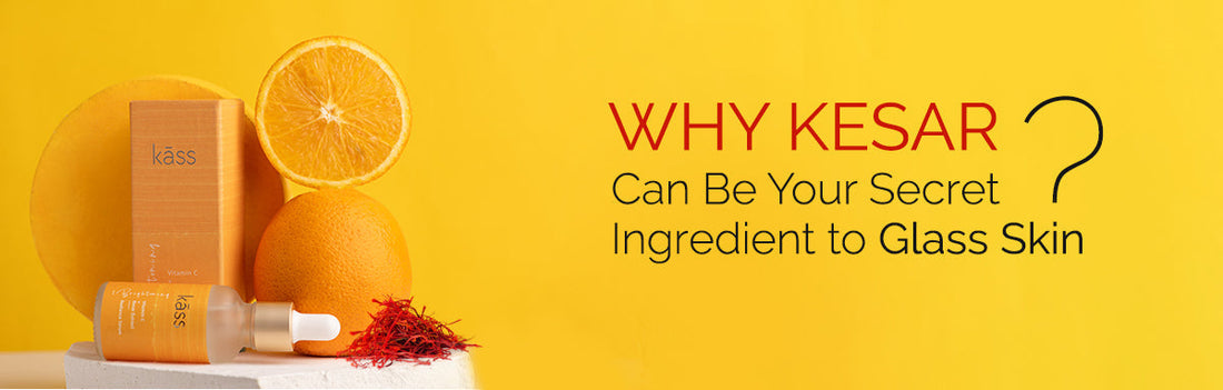Why Kesar Can Be Your Secret Ingredient to Glass Skin Routine? – Kass