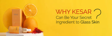 Why Kesar can be your secret ingredient to glass skin